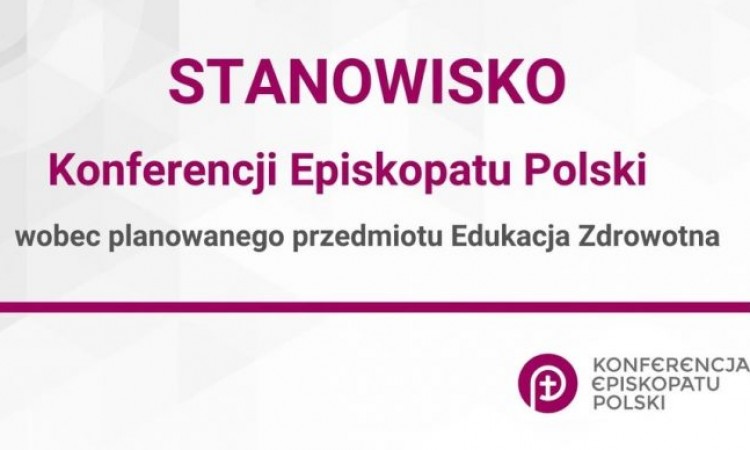 STANOWISKO KONFERENCJI EPISKOPATU POLSKI WOBEC PLANOWANEGO PRZEDMIOTU EDUKACJA ZDROWOTNA